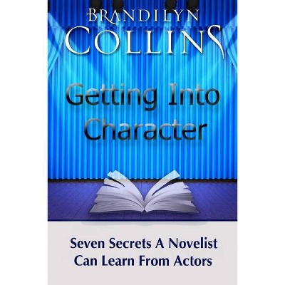 Getting Into Character - by  Brandilyn Collins (Paperback)