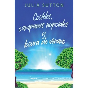 Cocteles, campanas nupciales y locura de verano - Large Print by  Julia Sutton (Paperback) - 1 of 1