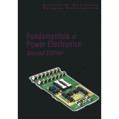 Fundamentals of Power Electronics - 2nd Edition by  Robert W Erickson & Dragan Maksimovic (Paperback)