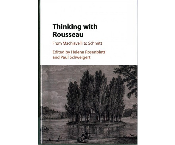 Thinking With Rousseau : From Machiavelli to Schmitt (Hardcover) (Paul  Schweigert)