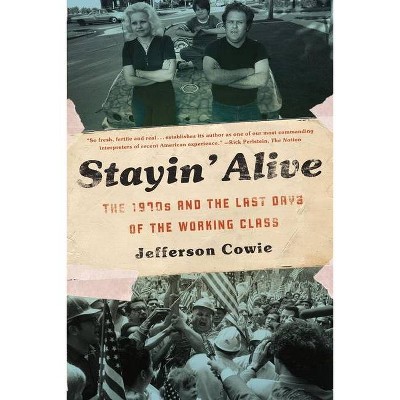 Stayin' Alive - by  Jefferson R Cowie (Paperback)