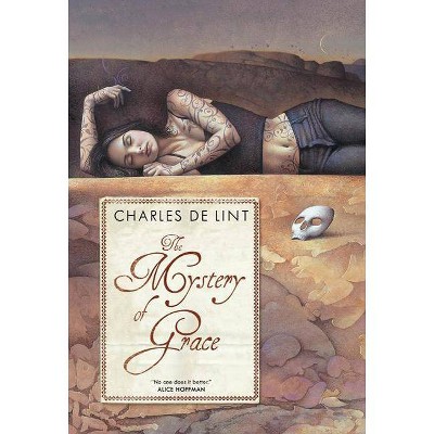 The Mystery of Grace - by  Charles De Lint (Paperback)