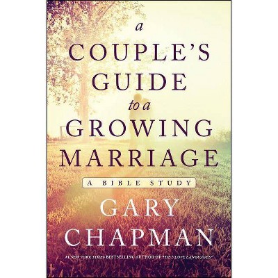 A Couple's Guide to a Growing Marriage - by  Gary Chapman (Paperback)