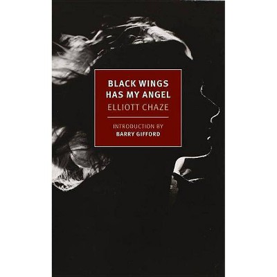 Black Wings Has My Angel - by  Elliott Chaze (Paperback)