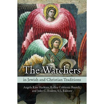 Watchers in Jewish and Christian Traditions - by  Angela Kim Harkins & Kelley Coblentz Bautch & John C Endres (Paperback)