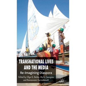 Transnational Lives and the Media - by  O Bailey & M Georgiou & R Harindranath (Hardcover) - 1 of 1