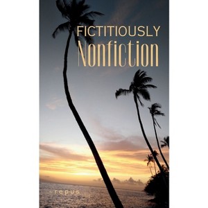 Fictitiously Nonfiction - by  Repus (Paperback) - 1 of 1