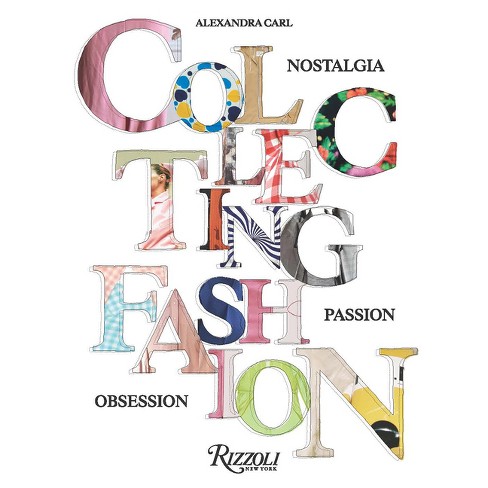 Collecting Fashion - by Alexandra Carl (Hardcover)