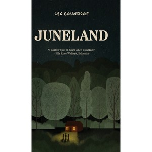 Juneland - by  Lex Grundorf (Hardcover) - 1 of 1