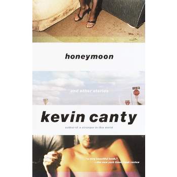 Honeymoon and Other Stories - (Vintage Contemporaries) by  Kevin Canty (Paperback)