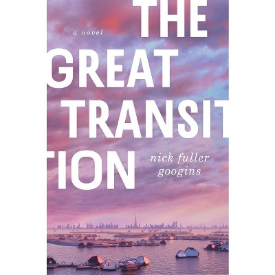 The Great Transition - By Nick Fuller Googins (hardcover) : Target