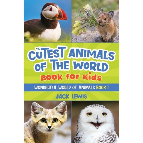 The Cutest Animals Of The World Book For Kids - (wonderful World ...