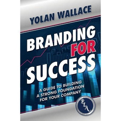 Branding For Success - by  Yolan Wallace (Paperback)