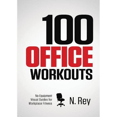 100 Office Workouts - by  N Rey (Paperback)