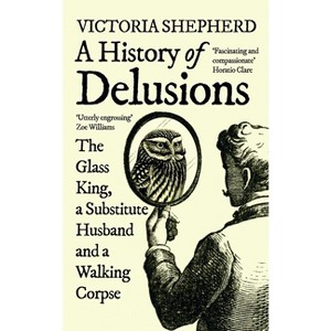A History of Delusions - by  Victoria Shepherd (Paperback) - 1 of 1