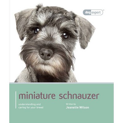 Miniature Schnauzer - (Dog Expert) by  Jeanette Wilson (Paperback)