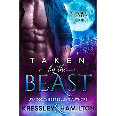 Taken by the Beast - (The Conduit) by  Rebecca Hamilton & Conner Kressley (Paperback)