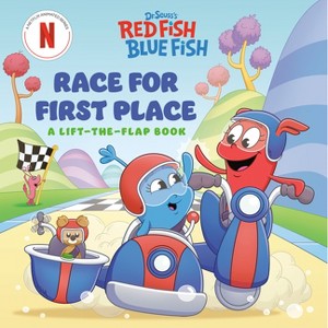 Race for First Place: A Lift-The-Flap Book (Dr. Seuss's Red Fish, Blue Fish) - by  Random House (Board Book) - 1 of 1