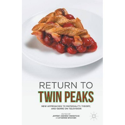 Return to Twin Peaks - by  Jeffrey Andrew Weinstock & Catherine Spooner (Paperback)