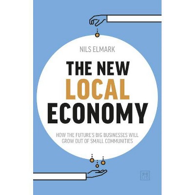 New Local Economy - by  Nils Elmark (Paperback)