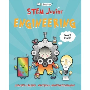 Basher Stem Junior: Engineering - by  Jonathan O'Callaghan (Hardcover) - 1 of 1