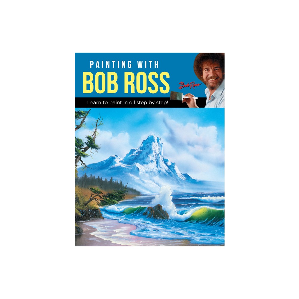 Painting with Bob Ross - by Bob Ross Inc (Paperback)