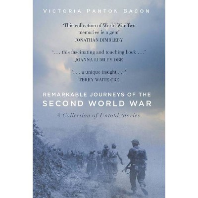 Remarkable Journeys of the Second World War - by  Victoria Panton Bacon (Paperback)