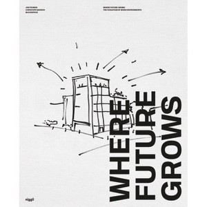 Where Future Grows - by  Jan Teunen & Christoph Quarch (Hardcover) - 1 of 1