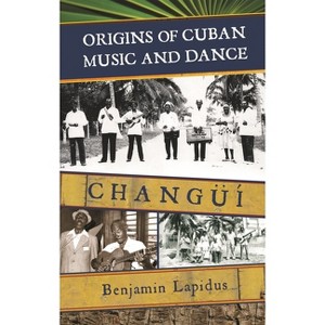 Origins of Cuban Music and Dance - by  Benjamin Lapidus (Hardcover) - 1 of 1