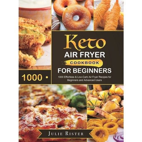 Livre de cuisine Keto Air Fryer pour les experts: Les meilleures recettes  Keto Air Fryer pour les utilisateurs avancés, super faciles à préparer et   du poids de manière saine. (French Edition)