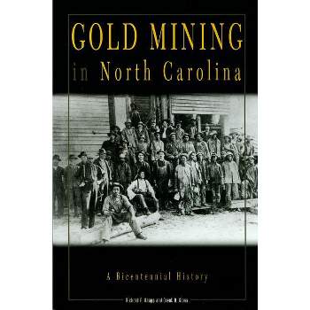 Gold Mining in North Carolina - by  Richard F Knapp & Brent D Glass (Paperback)