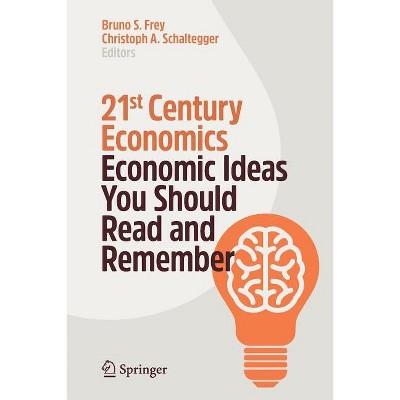 21st Century Economics - by  Bruno S Frey & Christoph A Schaltegger (Paperback)