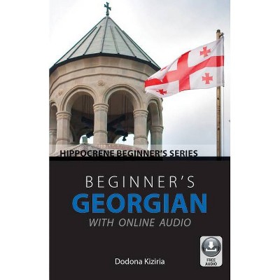 Beginner's Georgian with Online Audio - by  Dodona Kiziria (Paperback)