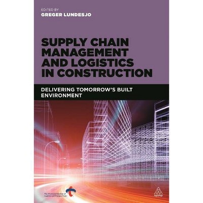 Supply Chain Management and Logistics in Construction - by  Greger Lundesjö (Paperback)