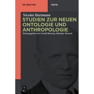 Studien Zur Neuen Ontologie Und Anthropologie - (De Gruyter Texte) by  Nicolai Hartmann (Hardcover) - 1 of 1