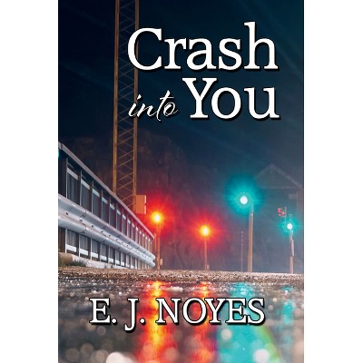 Crash Into You - by  E J Noyes (Paperback)