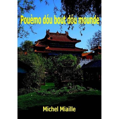 Pouèmo dóu bout dóu mounde - by  Michel Miaille (Paperback)