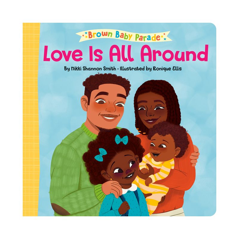 Love Is All Around: A Brown Baby Parade Book - by  Nikki Shannon Smith (Board Book), 1 of 2