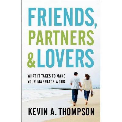 Friends, Partners, and Lovers - by  Kevin A Thompson (Paperback)