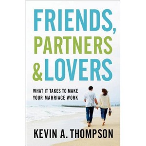 Friends, Partners, and Lovers - by  Kevin A Thompson (Paperback) - 1 of 1