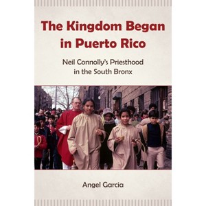 The Kingdom Began in Puerto Rico - by  Angel Garcia (Paperback) - 1 of 1