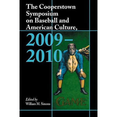 The Cooperstown Symposium on Baseball and American Culture, 2009-2010 - by  William M Simons (Paperback)