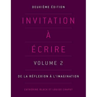 Invitation a Ecrire, Deuxieme Edition (Volume 2) - by  Catherine Black & Louise Chaput (Paperback)