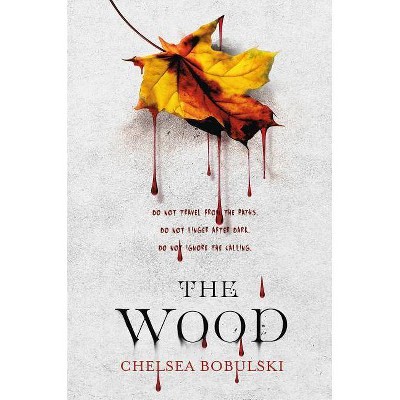 The Wood - by  Chelsea Bobulski (Hardcover)