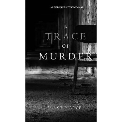 A Trace of Murder (a Keri Locke Mystery--Book #2) - by  Blake Pierce (Hardcover)