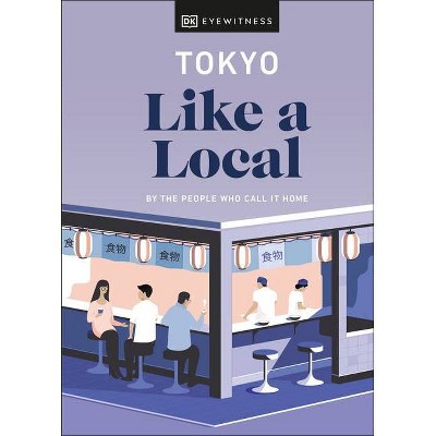 Tokyo Like a Local - (Travel Guide) by  Dk Eyewitness (Hardcover)