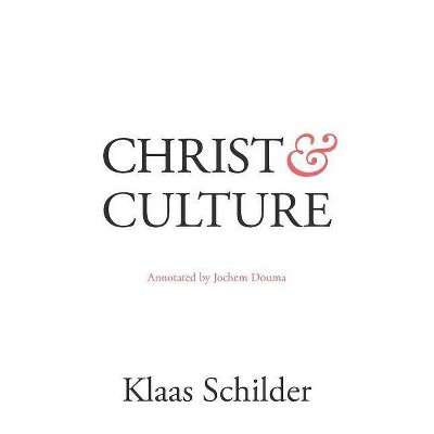 Christ and Culture - by  Klaas Schilder (Paperback)