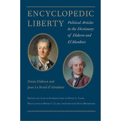 Encyclopedic Liberty - by  Denis Diderot & Jean Le Rond D'Alembert (Hardcover)
