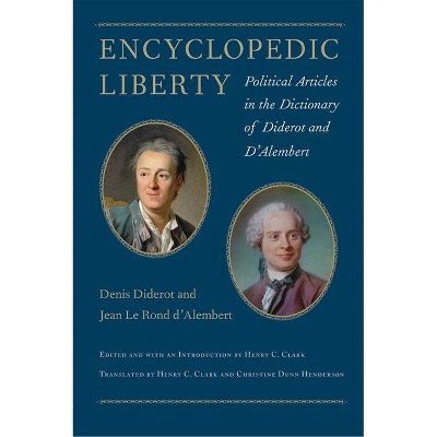 Encyclopedic Liberty - by  Denis Diderot & Jean Le Rond D'Alembert (Hardcover)