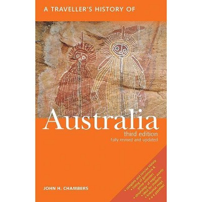 A Traveller's History of Australia - (Interlink Traveller's Histories) 2nd Edition by  John H Chambers (Paperback)